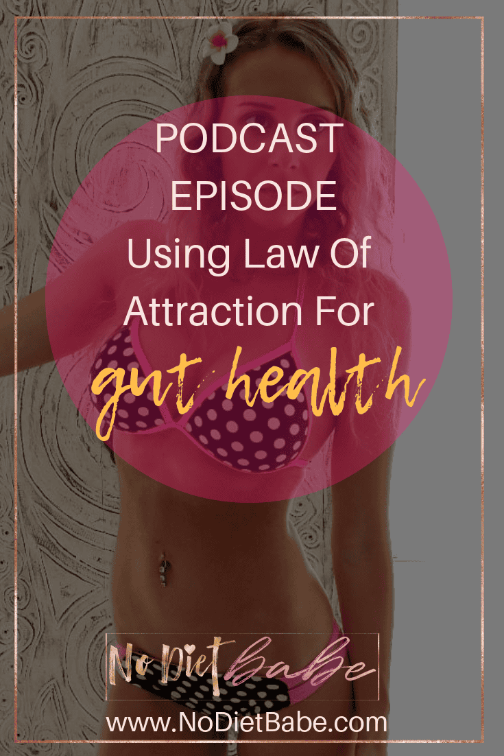 Using Law of Attraction for Gut Health || No Diet Babe