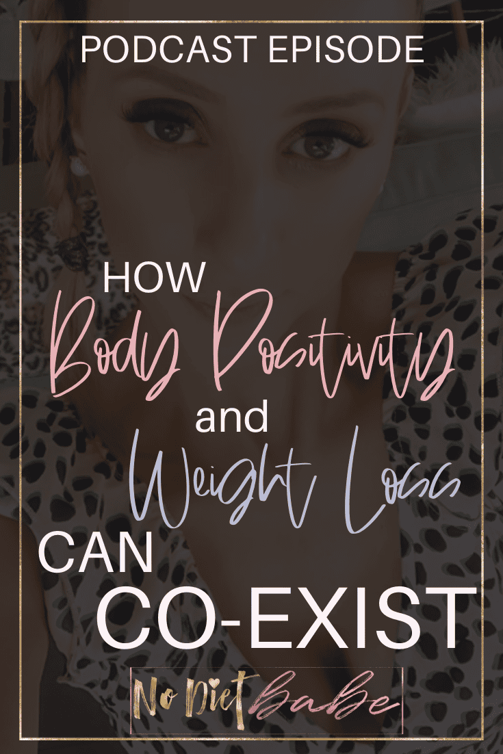 How Body Positivity & Weight Loss Can Co-Exist - No Diet Babe