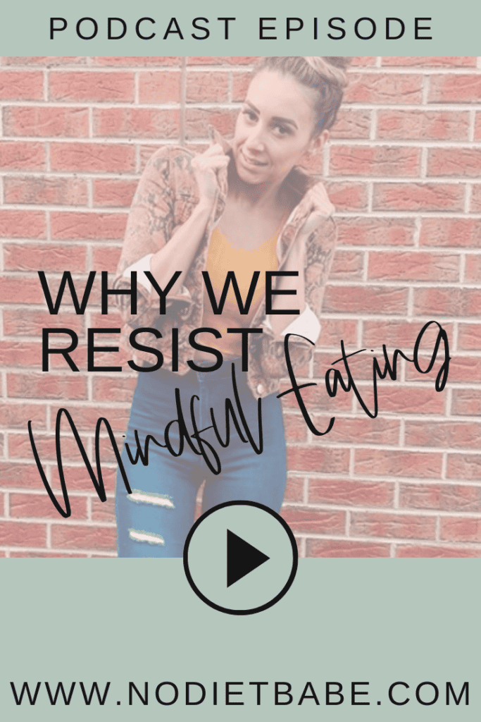 Why We Resist Mindful Eating || No Diet Babe