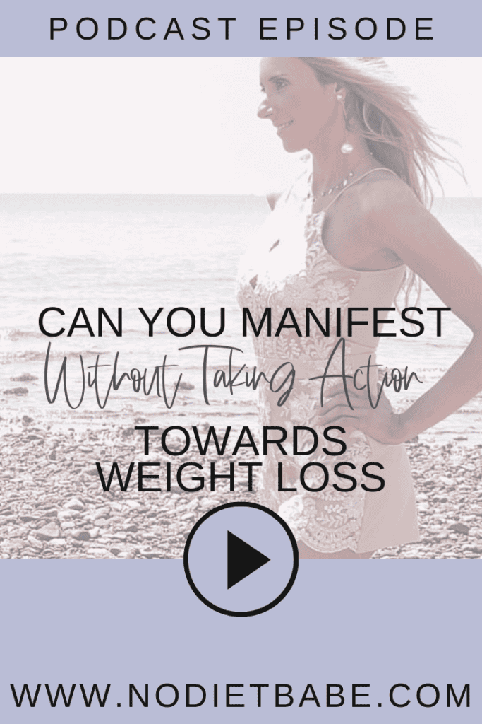 Can You Manifest Without Taking Action Towards Weight Loss? || No Diet Babe