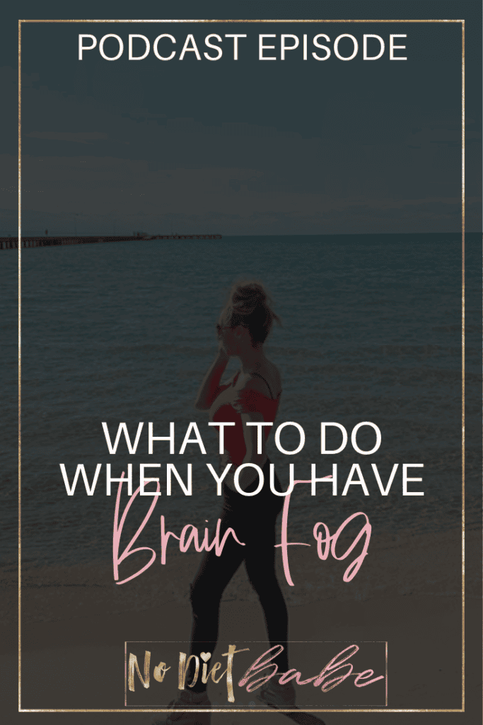 What To Do When You Have Brain Fog?|| No Diet Babe